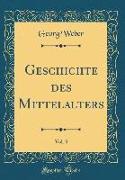 Geschichte des Mittelalters, Vol. 3 (Classic Reprint)