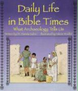 Daily Life in Bible Times: What Archaeology Can Tell Us