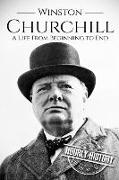 Winston Churchill: A Life from Beginning to End