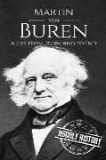 Martin Van Buren: A Life from Beginning to End