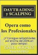 Daytrading Y Scalping: ¡¡y Consigue Rentabilidades Por Encima del 200% En Poco Tiempo!!