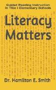 Literacy Matters: Guided Reading Instruction in Title I Elementary Schools