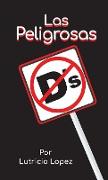 Las Peligrosas "D's"