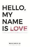 Hello, My Name Is Love: Please Allow Me to Reintroduce Myself Volume 1