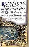 Misticismo y conspiración : Sor María de Ágreda en el reinado de Felipe IV