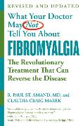 What Your Doctor May Not Tell You About Fibromyalgia (Fourth Edition)