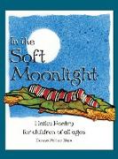 In the Soft Moonlight: Haiku Poetry for children of all ages