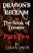 Dragon's Reclaim - The Book of Tremor: Part Two