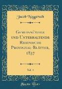 Gemeinnützige und Unterhaltende Rheinische Provinzial-Blätter, 1837, Vol. 4 (Classic Reprint)