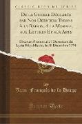 De la Guerre Déclarée par Nos Derniers Tyrans A la Raison, A la Morale, aux Lettres Et aux Arts