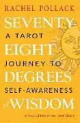 Seventy-Eight Degrees of Wisdom: A Tarot Journey to Self-Awareness (a New Edition of the Tarot Classic)