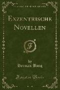 Exzentrische Novellen (Classic Reprint)