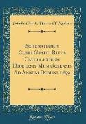 Schematismus Cleri Graeci Ritus Catholicorum Dioecesis Munkácsensis Ad Annum Domini 1899 (Classic Reprint)