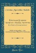 Epistolae Quaedam Arabicae a Mauris, Aegyptiis Et Syris Conscriptae