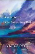 Perspectives: Further Poetry of Victor Dyck