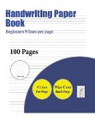 Handwriting Paper Book (Beginners 9 lines per page): A handwriting and cursive writing book with 100 pages of extra large 8.5 by 11.0 inch writing pra