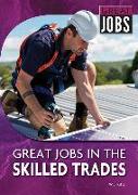 Great Jobs in the Skilled Trades