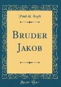 Bruder Jakob (Classic Reprint)