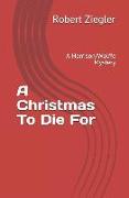 A Christmas to Die for: A Harrison/Wolffe Mystery