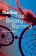 The One: Fire Briskly Burning