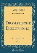 Dramatische Dichtungen, Vol. 1 (Classic Reprint)