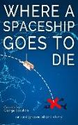Where a Spaceship Goes to Die