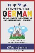 20 Entertaining German Short Stories for Beginners and Intermediate Learners: Learn German with Stories: German Short Stories Book 2