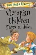 Truly Foul & Cheesy Victorian Children Facts and Jokes Book
