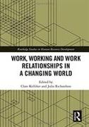 Work, Working and Work Relationships in a Changing World