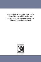 Athens, Its Rise and Fall, With Views of the Literature, Philosophy, and Social Life of the Athenian People. by Edward Lytton Bulwer. Vol. 2