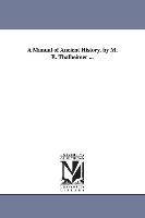 A Manual of Ancient History. by M. E. Thalheimer