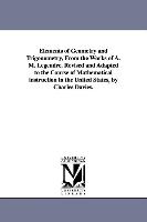 Elements of Geometry and Trigonometry, from the Works of A. M. Legendre. Revised and Adapted to the Course of Mathematical Instruction in the United S