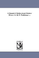 A Manual of Mediuval and Modern History. by M. E. Thalheimer