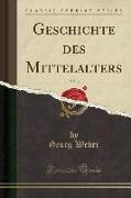 Geschichte des Mittelalters, Vol. 3 (Classic Reprint)