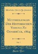 Mittheilungen Des Historischen Vereins Zu Osnabrück, 1864, Vol. 7 (Classic Reprint)