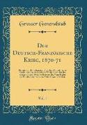 Der Deutsch-Französische Krieg, 1870-71, Vol. 1