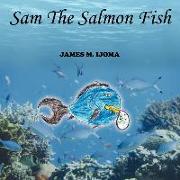 Sam the Salmon Fish