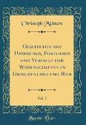 Geschichte des Ursprungs, Fortgangs und Verfalls der Wissenschaften in Griechenland und Rom, Vol. 2 (Classic Reprint)