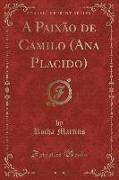 A Paixão de Camilo (Ana Placido) (Classic Reprint)