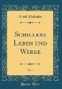 Schillers Leben und Werke, Vol. 1 (Classic Reprint)