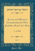 Acten des Wiener Congresses In Den Jahren 1814 Und 1815, Vol. 3