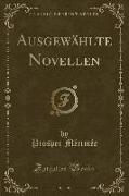 Ausgewählte Novellen (Classic Reprint)