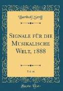 Signale für die Musikalische Welt, 1888, Vol. 46 (Classic Reprint)
