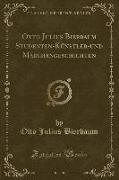 Otto Julius Bierbaum Studenten-Künstler-und Märchengeschichten (Classic Reprint)