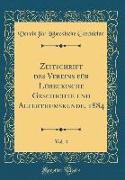 Zeitschrift des Vereins für Lübeckische Geschichte und Alterthumskunde, 1884, Vol. 4 (Classic Reprint)