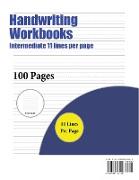 Handwriting Workbooks (Intermediate 11 Lines Per Page): A Handwriting and Cursive Writing Book with 100 Pages of Extra Large 8.5 by 11.0 Inch Writing