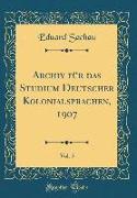 Archiv für das Studium Deutscher Kolonialsprachen, 1907, Vol. 5 (Classic Reprint)