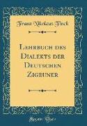 Lehrbuch des Dialekts der Deutschen Zigeuner (Classic Reprint)
