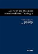 Literatur und Macht im mittelalterlichen Thüringen