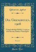 Die Grenzboten, 1908, Vol. 67